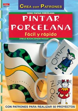 portada Serie Pintar Porcelana nº 1. Pintar Porcelana Fácil y Rápido (cp - s. Pintar Porcelana) (in Spanish)