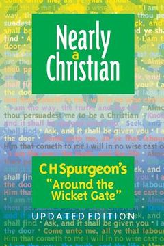 portada Nearly a Christian: Updated Edition of ''Around the Wicket Gate'' (en Inglés)