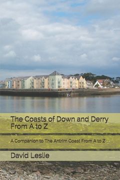 portada The Coasts of Down and Derry From A to Z: A Companion to The Antrim Coast From A to Z (en Inglés)