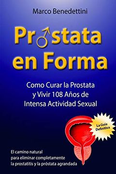 portada Prostata en Forma: Como Curar la Prostata y Vivir 108 Anos de Intensa Actividad Sexual (in Spanish)