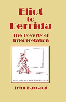 portada Eliot to Derrida: The Poverty of Interpretation (in English)