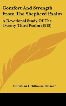 portada comfort and strength from the shepherd psalm: a devotional study of the twenty-third psalm (1918) (en Inglés)