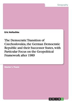 portada The Democratic Transition of Czechoslovakia, the German Democratic Republic and their Successor States, with Particular Focus on the Geopolitical Framework after 1989