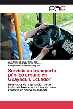 portada Servicio de Transporte Público Urbano en Guayaquil, Ecuador: Resultados de la Aplicación de un Instrumento en Conductores de Buses. Factores de Riesgo Psicosocial