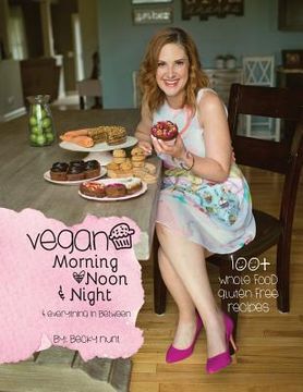 portada Vegan Morning, Noon, & Night: & Everything In Between