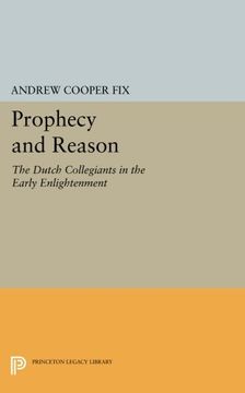 portada Prophecy and Reason: The Dutch Collegiants in the Early Enlightenment (Princeton Legacy Library) (in English)