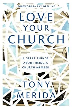 portada Love Your Church: 8 Great Things About Being a Church Member (en Inglés)