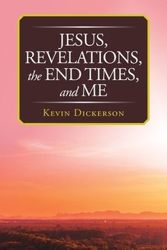 portada Jesus, Revelations, the End Times, and Me (en Inglés)