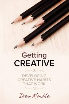 portada Getting Creative: Developing Creative Habits that Work (en Inglés)