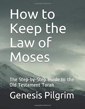 portada How to Keep the law of Moses: The Step-By-Step Guide to the old Testament Torah (en Inglés)
