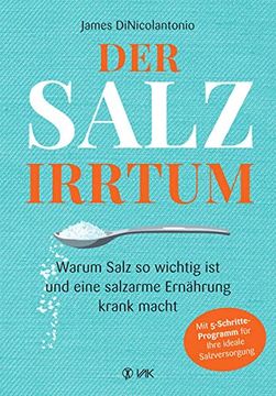 portada Der Salz-Irrtum: Warum Salz so Wichtig ist und Eine Salzarme Ernährung Krank Macht (en Alemán)