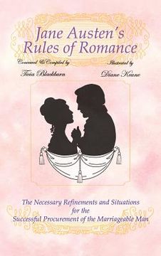 portada jane austen's rules of romance: the necessary refinements and situations for the successful procurement of the marriageable man (en Inglés)