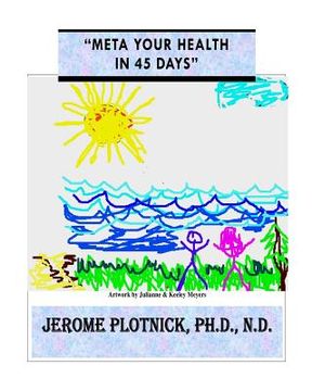 portada Meta Your Health in 45 Days: "Meta Your Health in 45 Days" (Mental Fitness & Peak Performance Program) (en Inglés)