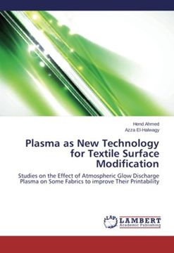 portada Plasma as New Technology for Textile Surface Modification: Studies on the Effect of Atmospheric Glow Discharge Plasma on Some  Fabrics to improve Their Printability