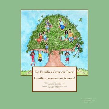 portada Do Families Grow on Trees?/Famílias crescem em árvores? - Bilingual Edition (en Inglés)