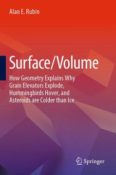 portada Surface/Volume: How Geometry Explains Why Grain Elevators Explode, Hummingbirds Hover, and Asteroids Are Colder Than Ice (en Inglés)