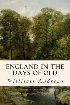 portada England in the Days of Old (en Inglés)