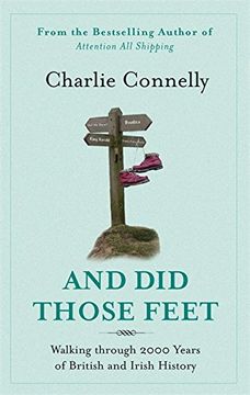 portada And Did Those Feet: Walking Through 2000 Years of British and Irish History. Charlie Connelly
