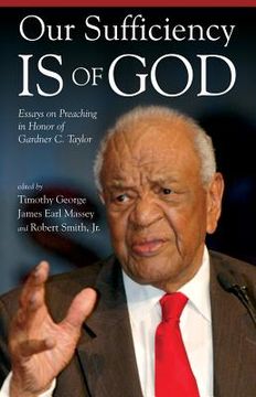 portada Our Sufficiency Is of God: Essays on Preaching in Honor of Gardner C. Taylor (en Inglés)