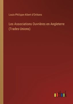 portada Les Associations Ouvrières en Angleterre (Trades-Unions) (en Francés)