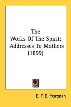 portada the works of the spirit: addresses to mothers (1899)