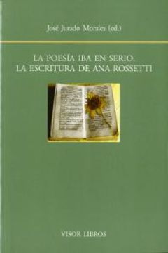 portada La Poesia Iba En Serio - La Escritura De Ana Rossetti