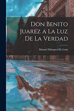 portada Don Benito Juarez a la luz de la Verdad