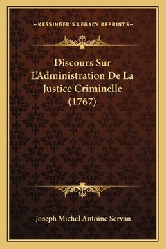 portada Discours Sur L'Administration De La Justice Criminelle (1767) (en Francés)