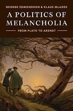 portada A Politics of Melancholia: From Plato to Arendt (in English)