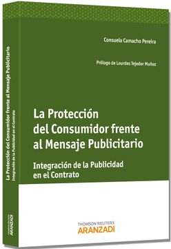 portada La Protección del Consumidor Frente al Mensaje Publicitario - Integración de la Publicidad en el Contrato (Monografía)