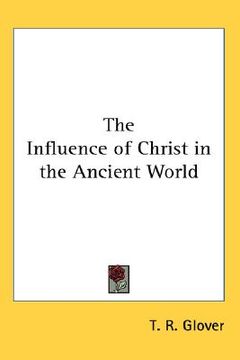 portada the influence of christ in the ancient world (en Inglés)