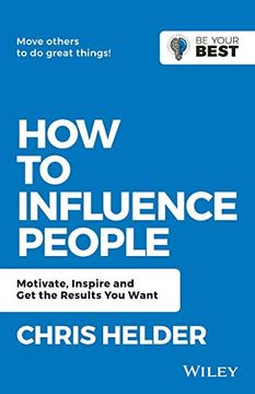 portada How to Influence People: Motivate, Inspire and get the Results you Want (be Your Best) (en Inglés)