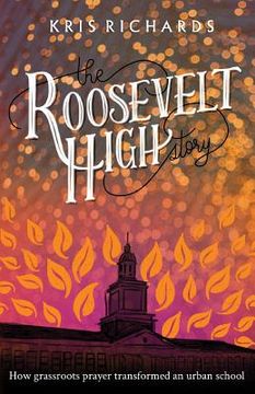 portada The Roosevelt High Story: How Grassroots Prayer Transformed an Urban School (en Inglés)