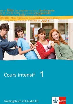 portada Cours Intensif. Französisch als 3. Fremdsprache: Cours Intensif Band 1. Französisch als 3. Fremdsprache: Trainingsbuch 1: Bd 1 (en Alemán)
