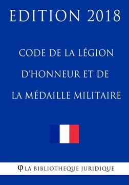 portada Code de la Légion D'honneur et de la Médaille Militaire: Edition 2018 (en Francés)