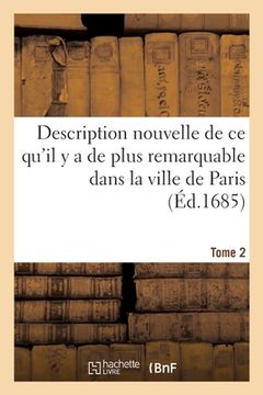 portada Description Nouvelle de CE Qu'il Y a de Plus Remarquable Dans La Ville de Paris. Tome 2 (in French)