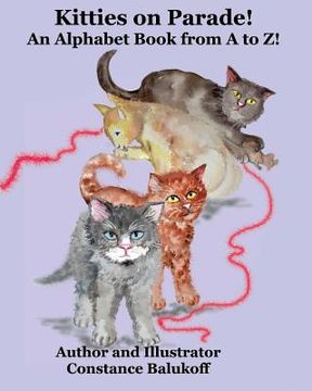 portada Kitties on Parade! An Alphabet Book from A to Z! (en Inglés)