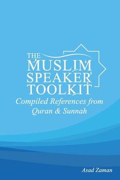portada The Muslim Speaker Toolkit: Compiled References from Quran & Sunnah (en Inglés)