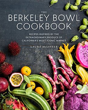 portada The Berkeley Bowl Cookbook: Recipes Inspired by the Extraordinary Produce of California's Most Iconic Market 