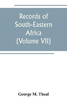 portada Records of South-Eastern Africa: collected in various libraries and archive departments in Europe (Volume VII) (en Inglés)