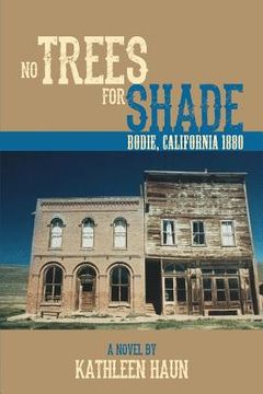 portada No Trees for Shade: Bodie, California (en Inglés)