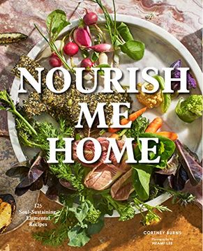 portada Nourish me Home: 125 Soul-Sustaining, Elemental Recipes (en Inglés)