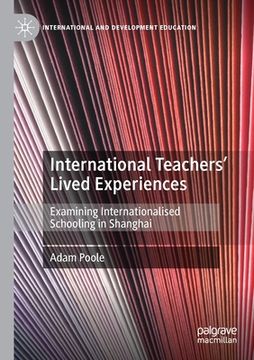 portada International Teachers' Lived Experiences: Examining Internationalised Schooling in Shanghai (en Inglés)