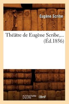 portada Théâtre de Eugène Scribe (Éd.1856) (en Francés)
