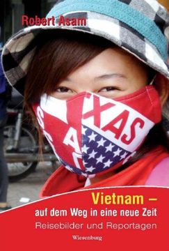 portada Vietnam - auf dem Weg in eine neue Zeit: Reisebilder und Reportagen (in German)
