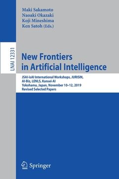 portada New Frontiers in Artificial Intelligence: Jsai-Isai International Workshops, Jurisin, Ai-Biz, Lenls, Kansei-Ai, Yokohama, Japan, November 10-12, 2019,