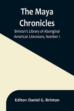 portada The Maya Chronicles; Brinton's Library Of Aboriginal American Literature, Number 1 