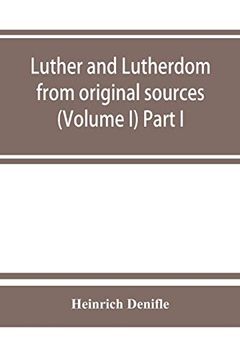portada Luther and Lutherdom, From Original Sources (Volume i) Part i. (en Inglés)