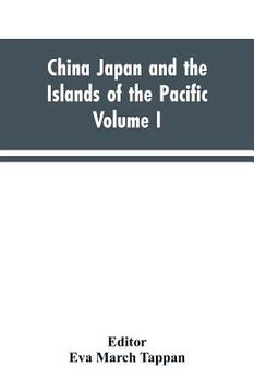 portada China Japan and the Islands of the Pacific: The World's Story, a History of the World in Story Song and Art Vol. 1 (en Inglés)