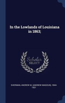 portada In the Lowlands of Louisiana in 1863;